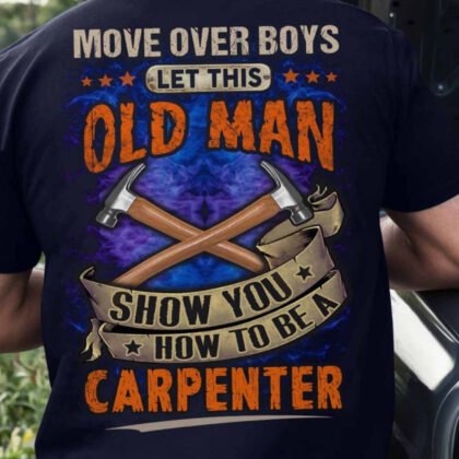 Let This Old Man Show Man Show You How to be a Carpenter