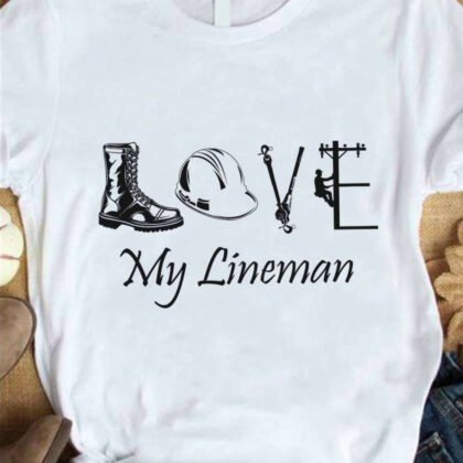 Love My Lineman Apparel - Lineman Gift
