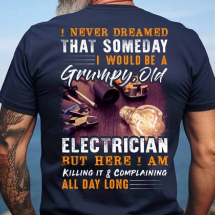 Grumpy Old Electrician - Funny Tradesman Workwear